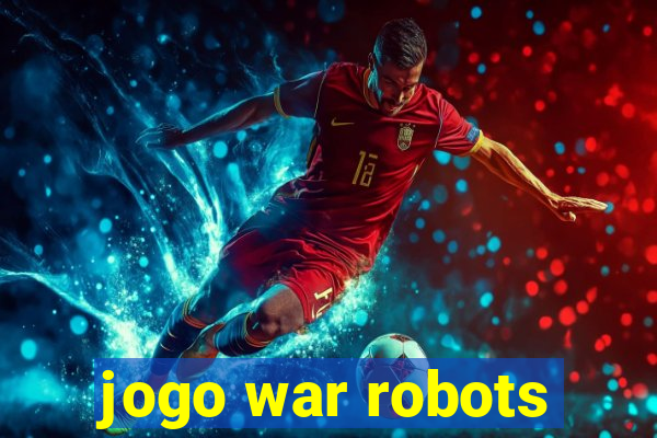 jogo war robots